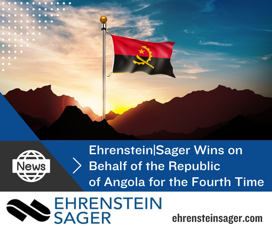 Ehrenstein|Sager Wins on Behalf of the Republic of Angola for the Fourth Time