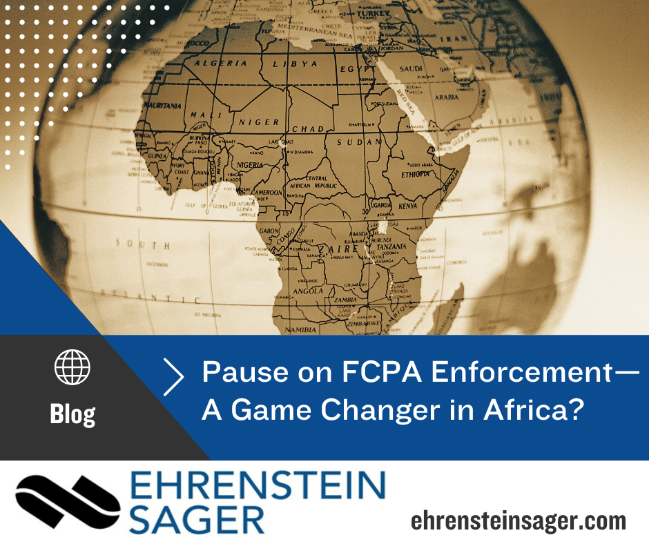 Trump Administration’s Pause on FCPA Enforcement: A Game Changer for U.S. Businesses in Africa?